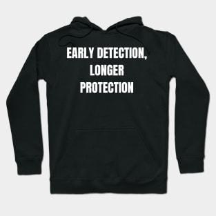 Early Detection, Longer Protection Hoodie